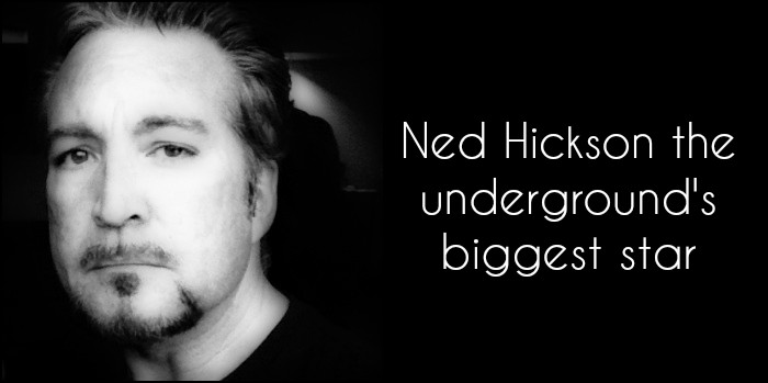 The Underground's Biggest Star nED hICKSON